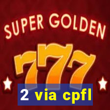 2 via cpfl